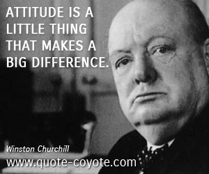  quotes - Attitude is a little thing that makes a big difference.