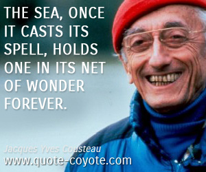 Net quotes - The sea, once it casts its spell, holds one in its net of wonder forever.