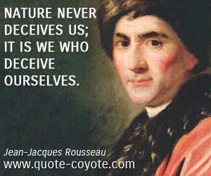 Knowledge quotes - Nature never deceives us; it is we who deceive ourselves.