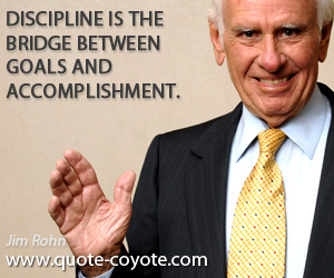  quotes - Discipline is the bridge between goals and accomplishment.