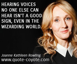  quotes - Hearing voices no one else can hear isn't a good sign, even in the wizarding world.