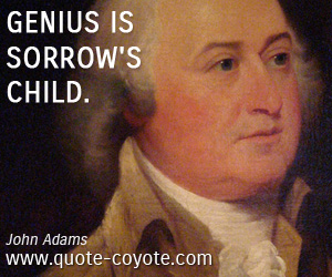 Wisdom quotes - Genius is sorrow's child.