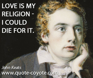 Inspirational quotes - Love is my religion - I could die for it.