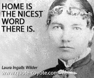 Nice quotes - Home is the nicest word there is.