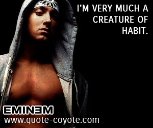  quotes - I'm very much a creature of habit.