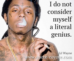  quotes - I do not consider myself a literal genius. 