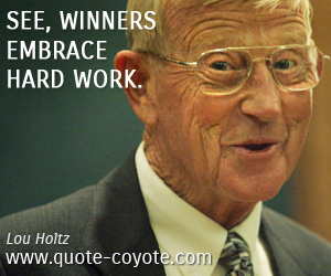 Winner quotes - See, winners embrace hard work.