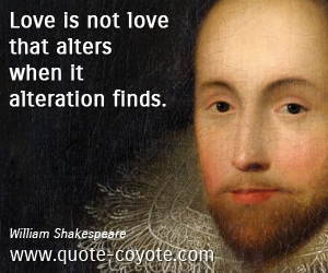  quotes - Love is not love that alters when it alteration finds. 