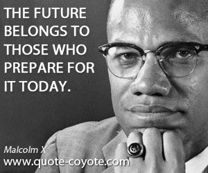 Today quotes - The future belongs to those who prepare for it today.