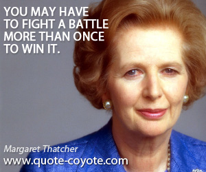 Once quotes - You may have to fight a battle more than once to win it.