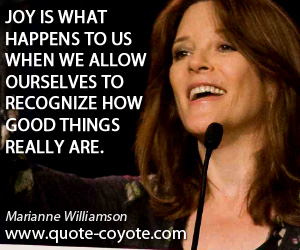 Recognize quotes - Joy is what happens to us when we allow ourselves to recognize how good things really are.