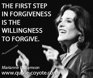 quotes - The first step in forgiveness is the willingness to forgive.