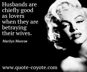 Husband quotes - Husbands are chiefly good as lovers when they are betraying their wives. 