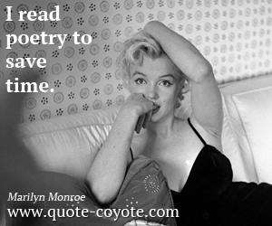  quotes - I read poetry to save time.
