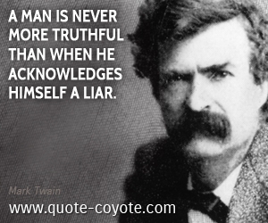 Truth quotes - A man is never more truthful than when he acknowledges himself a liar.