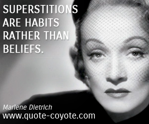 Superstitions quotes - Superstitions are habits rather than beliefs.