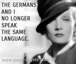  quotes - The Germans and I no longer speak the same language.