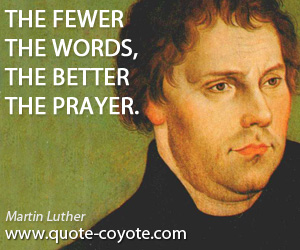 Prayer quotes - The fewer the words, the better the prayer.