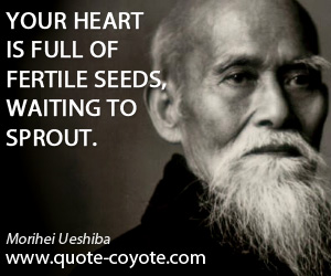  quotes - Your heart is full of fertile seeds, waiting to sprout.