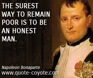  quotes - The surest way to remain poor is to be an honest man.