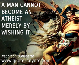  quotes - A man cannot become an atheist merely by wishing it.