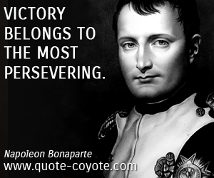 Victory quotes - Victory belongs to the most persevering.
