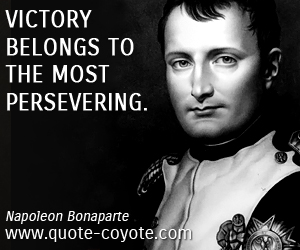  quotes - Victory belongs to the most persevering.
