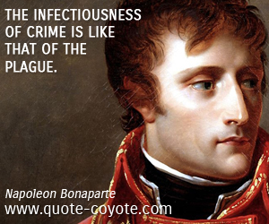  quotes - The infectiousness of crime is like that of the plague.
