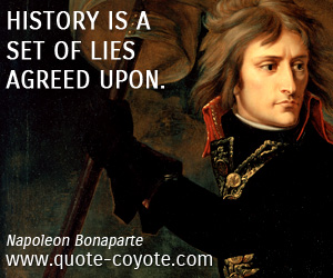  quotes - History is a set of lies agreed upon.