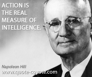  quotes - Action is the real measure of intelligence.