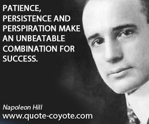 Make quotes - Patience, persistence and perspiration make an unbeatable combination for success.