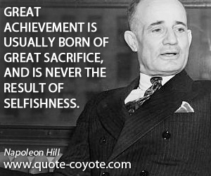 Result quotes - Great achievement is usually born of great sacrifice, and is never the result of selfishness.