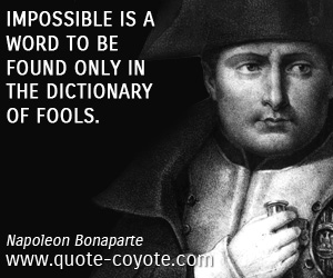 Fool quotes - Impossible is a word to be found only in the dictionary of fools.