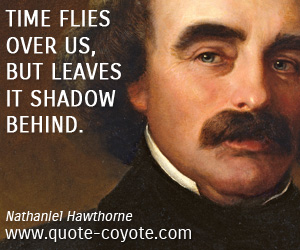 Leave quotes - Time flies over us, but leaves it shadow behind.