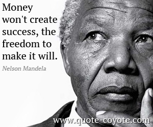  quotes - Money won't create success, the freedom to make it will.