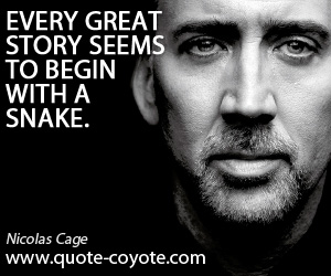 Great quotes - Every great story seems to begin with a snake.