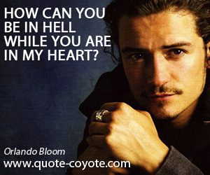 Romantic quotes - How can you be in hell while you are in my heart?