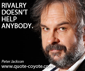 Rivalry quotes - Rivalry doesn't help anybody.