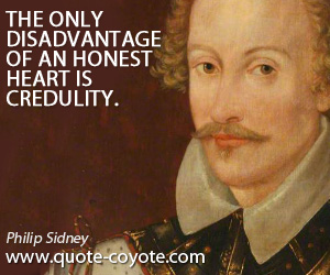 Disadvantage quotes - The only disadvantage of an honest heart is credulity.