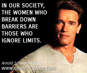  quotes - In our society, the women who break down barriers are those who ignore limits.