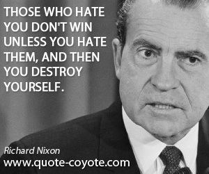  quotes - Those who hate you don't win unless you hate them, and then you destroy yourself.