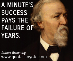 Success quotes - A minute's success pays the failure of years.