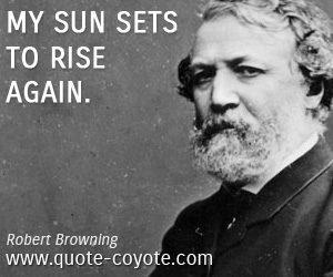 Sun quotes - My sun sets to rise again.