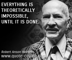 Done quotes - Everything is theoretically impossible, until it is done.