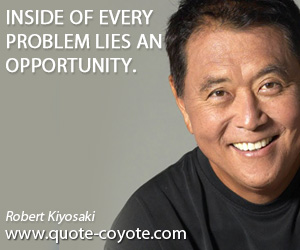 Every quotes - Inside of every problem lies an opportunity.