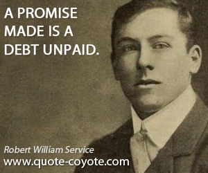 Debt quotes - A promise made is a debt unpaid.