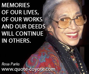 Others quotes - Memories of our lives, of our works and our deeds will continue in others.