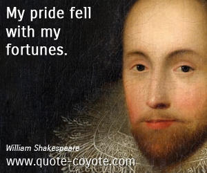  quotes - My pride fell with my fortunes. 