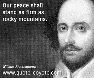  quotes - Our peace shall stand as firm as rocky mountains.