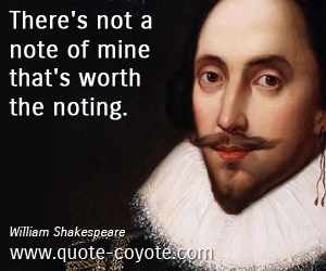  quotes - There's not a note of mine that's worth the noting.